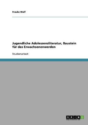Jugendliche Adoleszenzliteratur, Baustein Fur Das Erwachsenenwerden (Paperback)