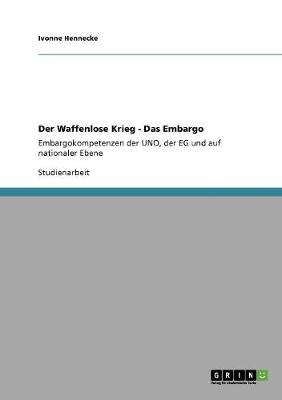 Der Waffenlose Krieg - Das Embargo (Paperback)