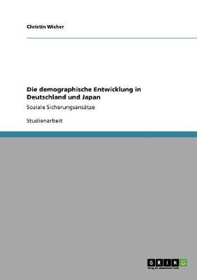 Die Demographische Entwicklung in Deutschland Und Japan (Paperback)