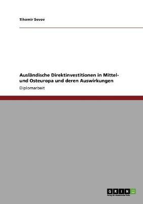 Auslandische Direktinvestitionen in Mittel- Und Osteuropa Und Deren Auswirkungen (Paperback)