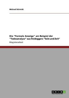 Die Formale Anzeige Am Beispiel Der Todesanalyse Aus Heideggers Sein Und Zeit (Paperback)