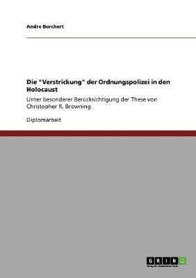 Die Verstrickung Der Ordnungspolizei in Den Holocaust (Paperback)
