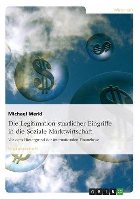 Die Legitimation Staatlicher Eingriffe in Die Soziale Marktwirtschaft (Paperback)