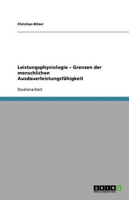 Leistungsphysiologie - Grenzen Der Menschlichen Ausdauerleistungsfahigkeit (Paperback)