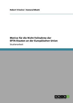 Motive F r Die Nicht-Teilnahme Der Efta-Staaten an Der Europ ischen Union (Paperback)