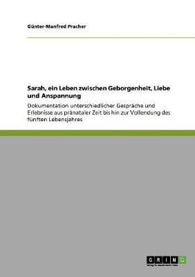 Sarah, Ein Leben Zwischen Geborgenheit, Liebe Und Anspannung (Paperback)