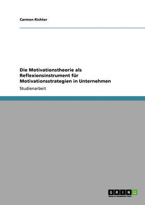 Die Motivationstheorie ALS Reflexionsinstrument F r Motivationsstrategien in Unternehmen (Paperback)