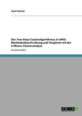 Der Two-Step-Clusteralgorithmus in SPSS: Methodenbeschreibung Und Vergleich Mit Der K-Means Clusteranalyse (Paperback)