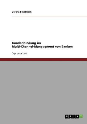 Kundenbindung Im Multi-Channel-Management Von Banken (Paperback)