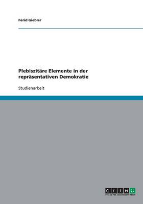 Plebiszitare Elemente in Der Reprasentativen Demokratie (Paperback)