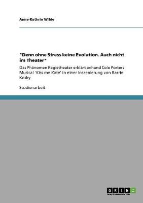 Denn Ohne Stress Keine Evolution. Auch Nicht Im Theater (Paperback)