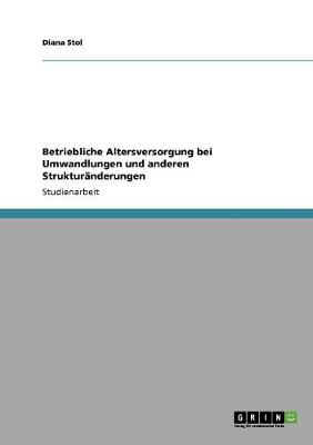 Betriebliche Altersversorgung Bei Umwandlungen Und Anderen Strukturanderungen (Paperback)