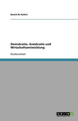 Demokratie, Autokratie Und Wirtschaftsentwicklung (Paperback)