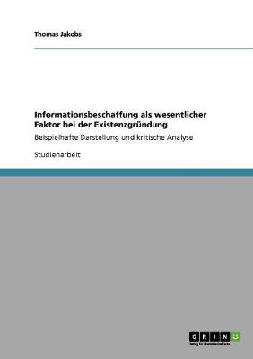 Informationsbeschaffung ALS Wesentlicher Faktor Bei Der Existenzgrundung (Paperback)