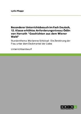 Besonderer Unterrichtsbesuch Im Fach Deutsch, 12. Klasse Erhohtes Anforderungsniveau: Odon Von Horvath "Geschichten Aus Dem Wiener Wald" (Paperback)
