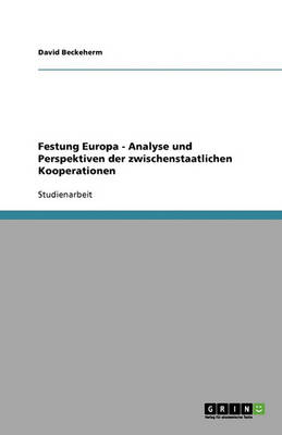 Festung Europa - Analyse Und Perspektiven Der Zwischenstaatlichen Kooperationen (Paperback)