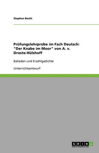 Prufungslehrprobe Im Fach Deutsch: "Der Knabe Im Moor" Von A. V. Droste-Hulshoff (Paperback)
