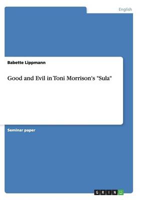 Good and Evil in Toni Morrison's Sula (Paperback)