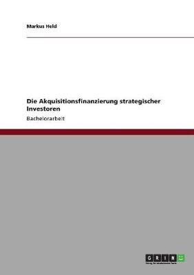 Die Akquisitionsfinanzierung Strategischer Investoren (Paperback)