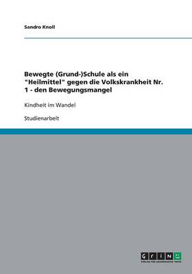 Bewegte (Grund-)Schule ALS Ein "Heilmittel" Gegen Die Volkskrankheit NR. 1 - Den Bewegungsmangel (Paperback)