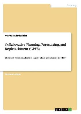 Collaborative Planning, Forecasting, and Replenishment (Cpfr) (Paperback)