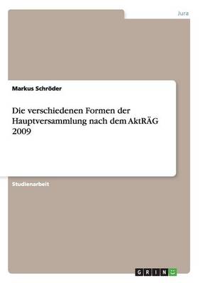 Die Verschiedenen Formen Der Hauptversammlung Nach Dem Aktrag 2009 (Paperback)