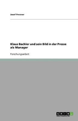 Klaus Bachler Und Sein Bild in Der Presse ALS Manager (Paperback)