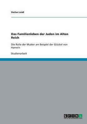 Das Familienleben Der Juden Im Alten Reich (Paperback)