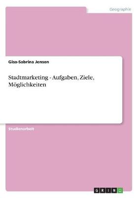 Stadtmarketing - Aufgaben, Ziele, Moglichkeiten (Paperback)