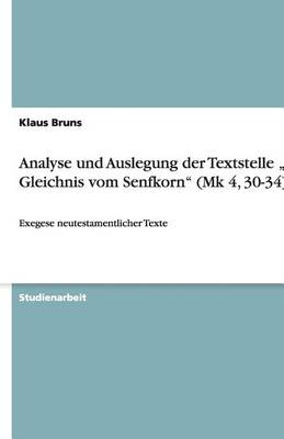 Analyse Und Auslegung Der Textstelle "das Gleichnis Vom Senfkorn (Mk 4, 30-34) (Paperback)
