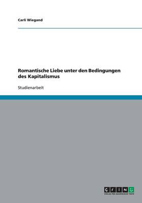 Romantische Liebe Unter Den Bedingungen Des Kapitalismus (Paperback)
