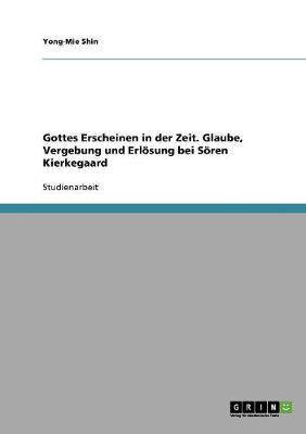 Gottes Erscheinen in Der Zeit. Glaube, Vergebung Und Erlosung Bei Soren Kierkegaard (Paperback)