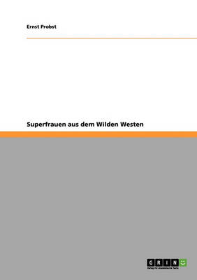 Superfrauen Aus Dem Wilden Westen (Paperback)