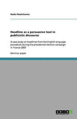 Headline as a Persuasive Tool in Publicistic Discourse (Paperback)