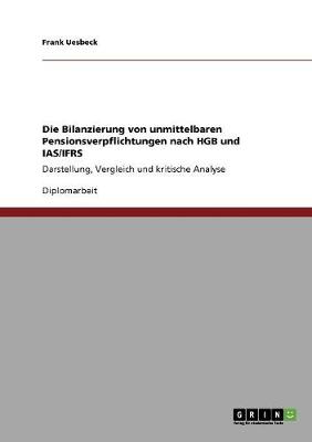 Die Bilanzierung Von Unmittelbaren Pensionsverpflichtungen Nach Hgb Und IAS/Ifrs (Paperback)