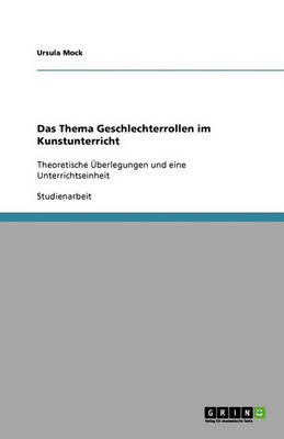 Das Thema Geschlechterrollen Im Kunstunterricht (Paperback)