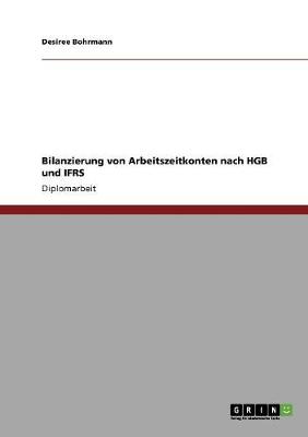 Bilanzierung Von Arbeitszeitkonten Nach Hgb Und Ifrs (Paperback)