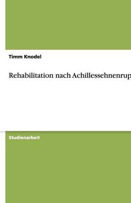 Rehabilitation nach Achillessehnenruptur (Paperback)