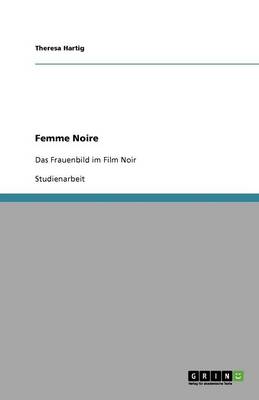 Femme Noire. Das Frauenbild Im Film Noir (Paperback)