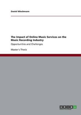 The Impact of Online Music Services on the Music Recording Industry (Paperback)