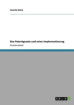 Das Patentgesetz Und Seine Implementierung (Paperback)