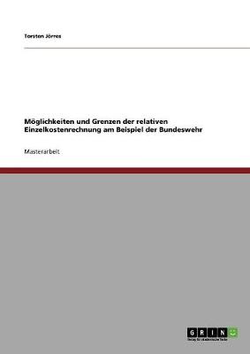 M glichkeiten Und Grenzen Der Relativen Einzelkostenrechnung Am Beispiel Der Bundeswehr (Paperback)