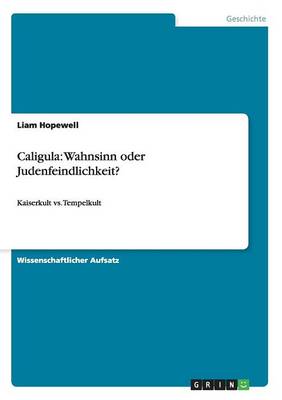 Caligula: Wahnsinn Oder Judenfeindlichkeit? (Paperback)