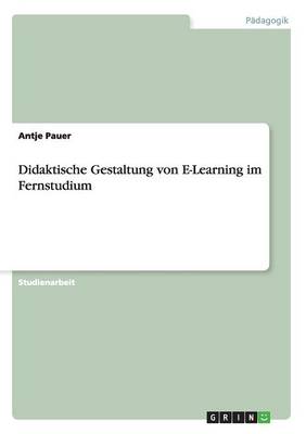 Didaktische Gestaltung Von E-Learning Im Fernstudium (Paperback)