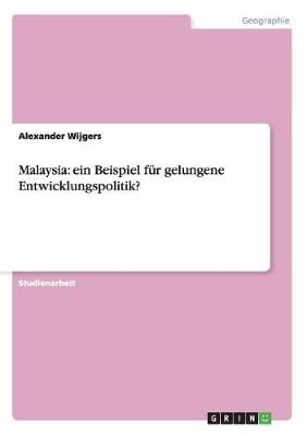 Malaysia: Ein Beispiel Fur Gelungene Entwicklungspolitik? (Paperback)