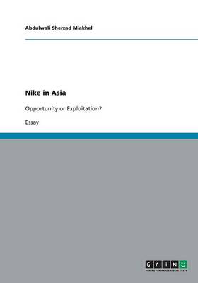 Nike's Contractor Factories Indeveloping Countries. Opportunity or Exploitation? (Paperback)