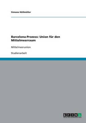 Barcelona-Prozess: Union F r Den Mittelmeerraum (Paperback)