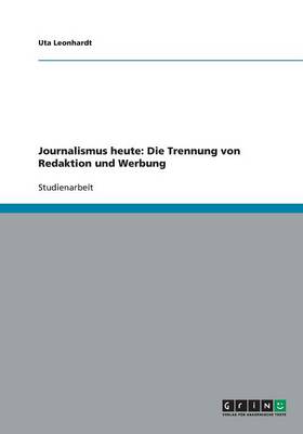 Journalismus Heute: Die Trennung Von Redaktion Und Werbung (Paperback)