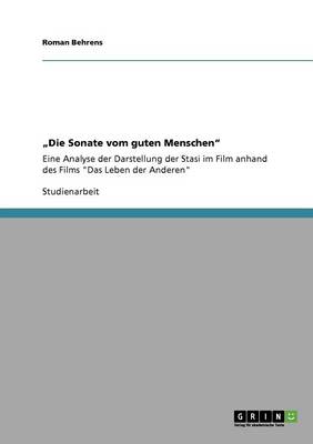 Die Sonate Vom Guten Menschen. Darstellung Der Stasi Im Film Das Leben Der Anderen (Paperback)