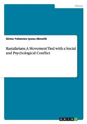 Rastafarians. a Movement Tied with a Social and Psychological Conflict (Paperback)